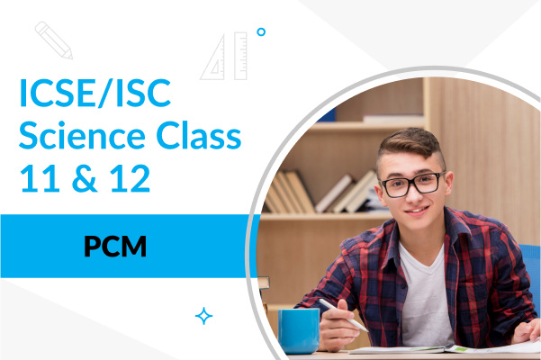 Course Image ICSE/ISC Science PCM Class 11 & 12