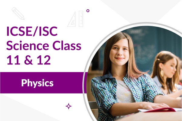 Course Image ICSE/ISC Physics 11 & 12